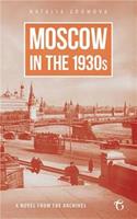 Moscow in the 1930s - A Novel from the Archives - Natalia Gromova - ebook