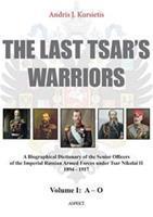 The last tsar's warriors Vol I A-O