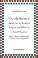 New multicultural identities in Europe - Erkan Toguslu, Johan Leman, Ismail Mesut Sezgin - ebook