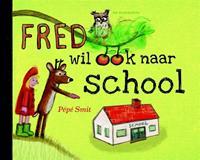 Fred wil ook naar school - PÃ©pÃ© Smit