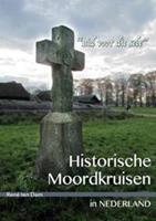 Historische moordkruisen in Nederland - RenÃ© ten Dam