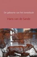 De geboorte van het toneelstuk - Hans van de Sande