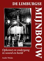 De Limburgse mijnbouw - AndrÃ© Weijts