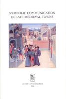 Symbolic communication in late medieval towns - Jacoba Van Leeuwen - ebook