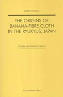 The origins of banana-fibre cloth in the Ryukyus, Japan - Katrien Hendrickx - ebook