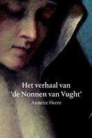 Het verhaal van de Nonnen van Vught - Annette Heere