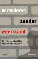 Veranderen zonder weerstand - Hans Van Dijk