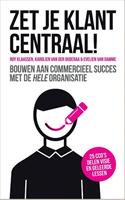 Zet je klant centraal! - Roy Klaassen, Karolien van der Ouderaa en Evelien van Damme