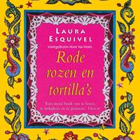 Laura Esquivel Rode rozen en tortilla's
