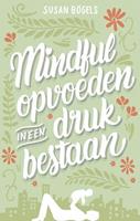 Mindful opvoeden in een druk bestaan - Susan BÃ¶gels