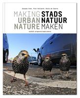Stadsnatuur maken ; Making Urban Nature - Jacques Vink, Piet Vollaard, Niels de Zwarte - ebook