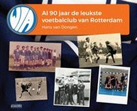 WIA, al 90 jaar de leukste voetbalclub van Rotterdam - Hans van Dongen