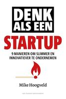 Denk als een startup - Mike Hoogveld