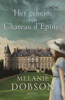 Het geheim van Chateau dÂ´Epines - Melanie Dobson