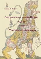 Onvolledige en niet helemaal ware Historie van de meestal niet Vere(e)nigde Nederlanden - Gerard de Ruijter