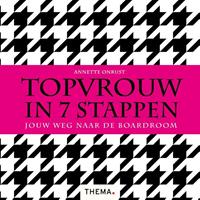 Topvrouw in 7 stappen - Annette Onrust