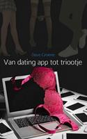 Van dating app tot triootje - Dave Groene