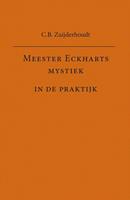 Meester Eckharts mystiek in de praktijk - C.B. Zuijderhoudt