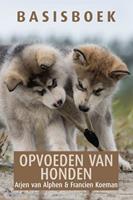 Basisboek opvoeden van honden - Arjen van Alphen en Francien Koeman