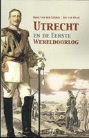 Utrecht en de Eerste Wereldoorlog - Henk van der Linden en Jos van Raan