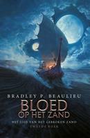 Het Lied van het Gebroken Zand: Bloed op het Zand - Bradley P. Beaulieu