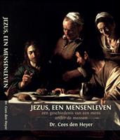 Jezus, een mensenleven - Cees den Heyer