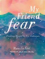 My friend fear - Meera Lee Patel