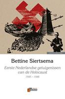 Eerste Nederlandse getuigenissen van de Holocaust, 1945-1946 - Bettine Siertsema