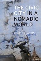The civic city in a nomadic world - Charles Landry - ebook