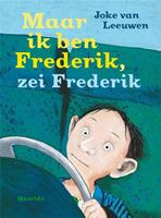 Maar ik ben Frederik, zei Frederik