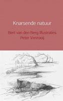 Knarsende natuur - Bert van den Berg Illustraties Peter Venrooij