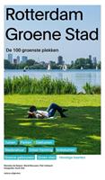 Rotterdam groene stad - Marieke de Keijzer, Ward Mouwen, Piet Vollaard - ebook