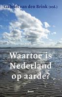 Waartoe is Nederland op aarde? - Gabriel van den Brink - ebook