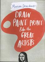 Hachette Children's Group Draw Paint Print like the Great Artists