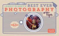 Lonely Planet: Best Ever Photography Tips (2nd Ed)