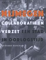 Nijmegen. Collaboratie en verzet - Lennert Savenije
