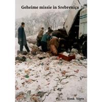 Geheime missie in SrebreniÃ§a - Henk Voets