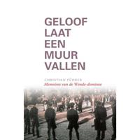 Geloof laat een Muur vallen - Christian Führer