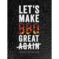 Let's make BBQ great again - Jeroen Wesselink