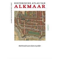 Historische atlas van Alkmaar - Harry de Raad en Paul Post