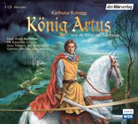 karlheinzkoinegg,konstantingraudus,jenswawrczeck,an König Artus und die Ritter der Tafelrunde. 3 CDs