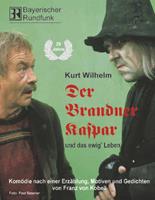 kurtwilhelm Der Brandner Kaspar und das ewig' Leben. 2 CDs