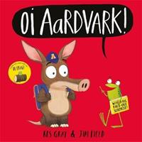 Oi Aardvark! by Kes Gray