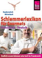 peterw.l.weber Reise Know-How Schlemmerlexikon für Gourmets: Wörterbuch Französisch-Deutsch (Endlich essen können wie Gott in Frankreich)