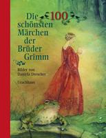 jacobgrimm,wilhelmgrimm Die 100 schönsten Märchen der Brüder Grimm