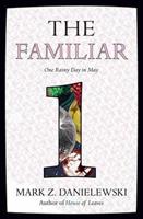 The Familiar, Volume 1 One Rainy Day In May by Mark Z. Danielewski