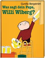 gunillabergström Was sagt dein Papa Willi Wiberg?