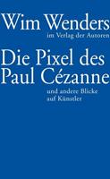 Van Ditmar Boekenimport B.V. Die Pixel Des Paul Cézanne - Wenders, Wim