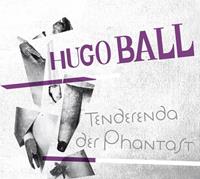 hugoball,herbertkapfer Tenderenda der Phantast