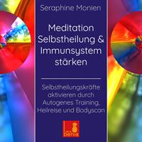 seraphinemonien Meditation Selbstheilung & Immunsystem stärken - Selbstheilungskräfte aktivieren durch Autogenes Training Heilreise und Bodyscan